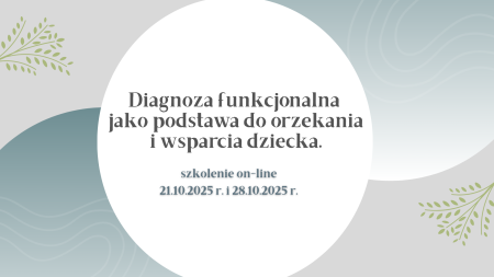 Diagnoza funkcjonalna jako podstawa do orzekania i wsparcia dziecka.