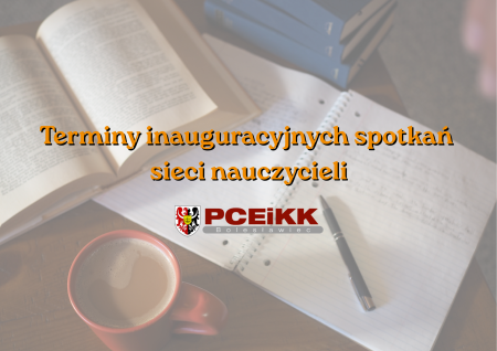 Terminy inauguracyjnych spotkań sieci nauczycieli
