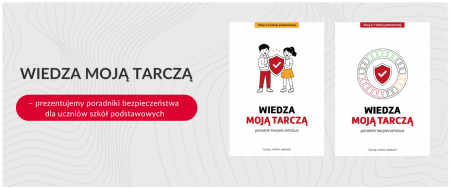 „Wiedza moją Tarczą” - poradniki bezpieczeństwa dla uczniów szkół podstawowych
